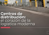 Centros de distribución: el corazón de la logística moderna