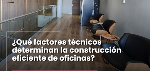Criterios técnicos en la construcción de oficinas