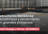 Estructuras Metálicas: versatilidad y rendimiento en grandes proyectos