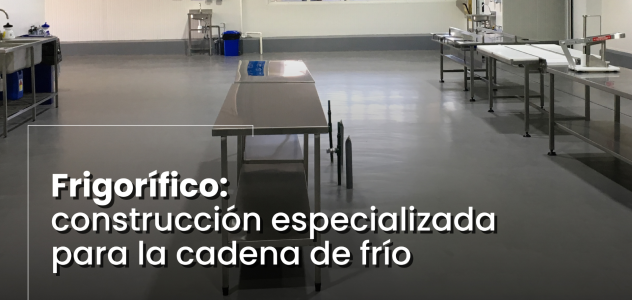 Frigorífico: construcción especializada para la cadena de frío