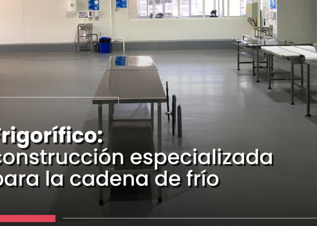 Frigorífico: construcción especializada para la cadena de frío